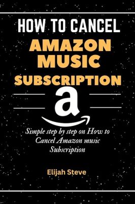 how to cancel amazon music subscription and the importance of digital rights management