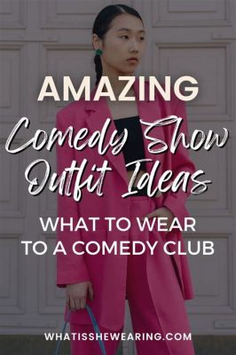 How to Dress for a Comedy Show: An Insightful Guide